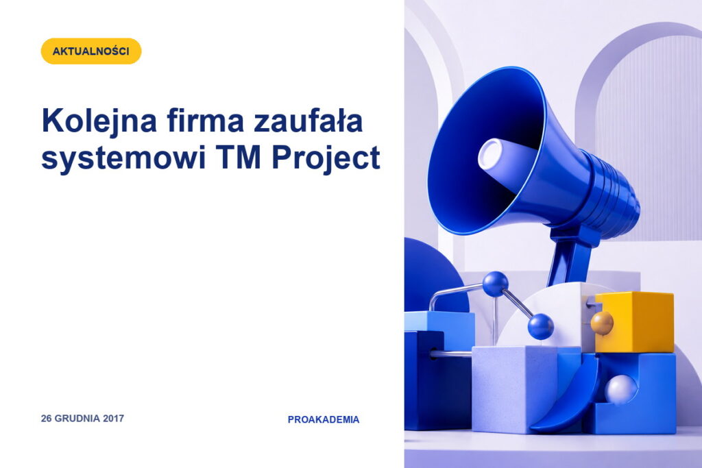 Kolejna firma zaufała systemowi TM Project
